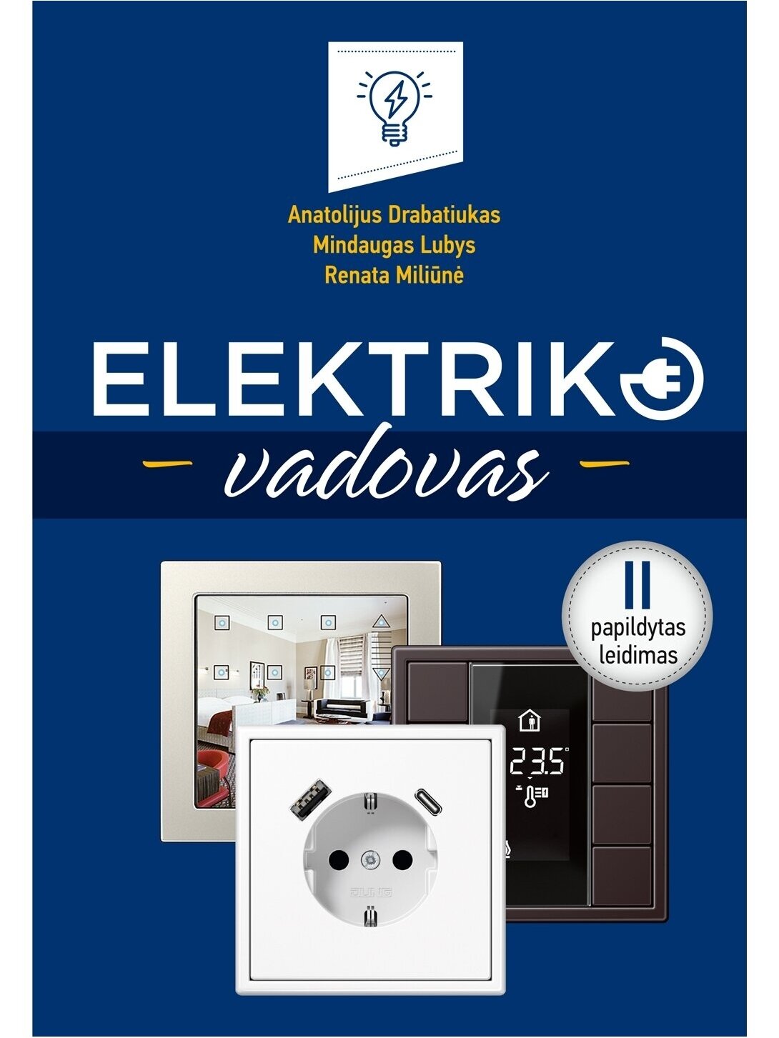 Knyga "ELEKTRIKO VADOVAS. II papildytas leidimas" Knyga "ELEKTRIKO VADOVAS. II papildytas leidimas"